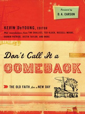 cover image of Don't Call It a Comeback (Foreword by D. A. Carson): the Old Faith for a New Day